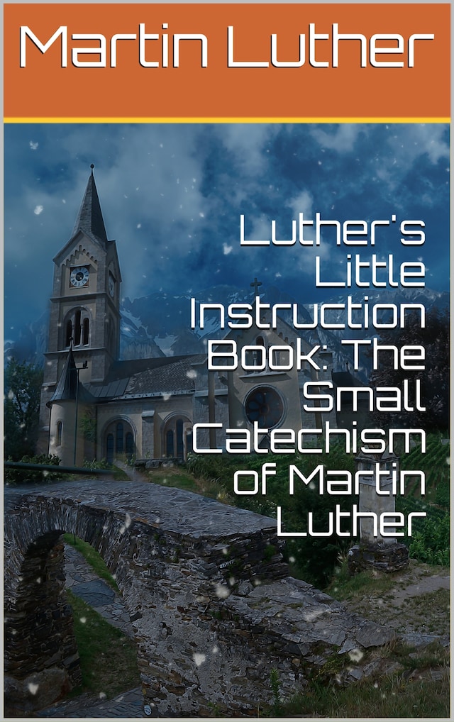 Bokomslag for Luther's Little Instruction Book: The Small Catechism of Martin Luther