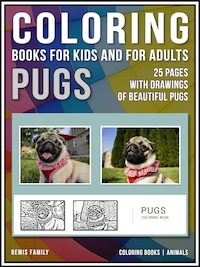 Coloring Books for Kids and for Adults - Pugs