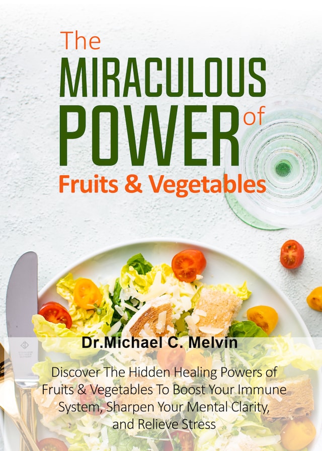 Copertina del libro per The Miraculous Power Of Fruits and Vegetables