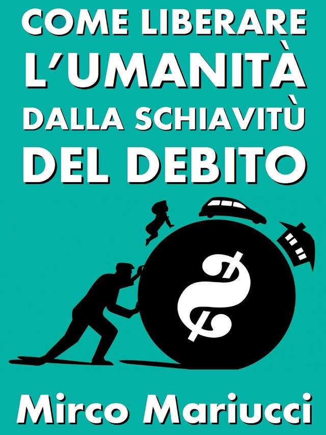 Book cover for Come liberare l'umanità dalla schiavitù del debito