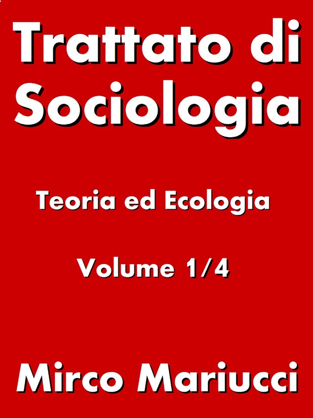 Book cover for Trattato di Sociologia: Teoria ed Ecologia. Volume 1/4