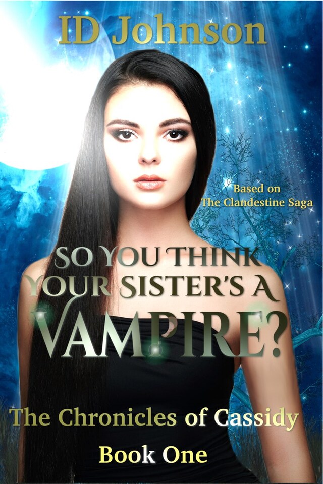 Okładka książki dla So You Think Your Sister’s a Vampire?: The Chronicles of Cassidy