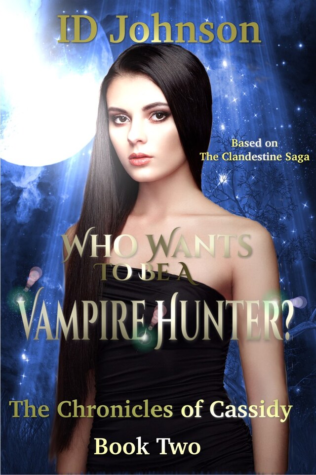 Bokomslag for Who Wants to Be a Vampire Hunter?: The Chronicles of Cassidy Book 2