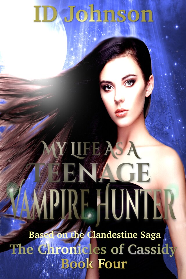 Okładka książki dla My Life As a Teenage Vampire Hunter: The Chronicles of Cassidy Book 4