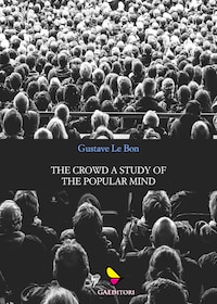 The crowd a study of the popular mind