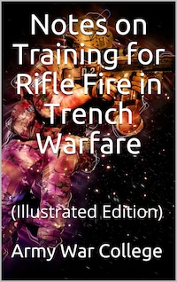 Notes on Training for Rifle Fire in Trench Warfare