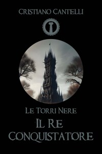 Le Torri Nere - Il Re Conquistatore