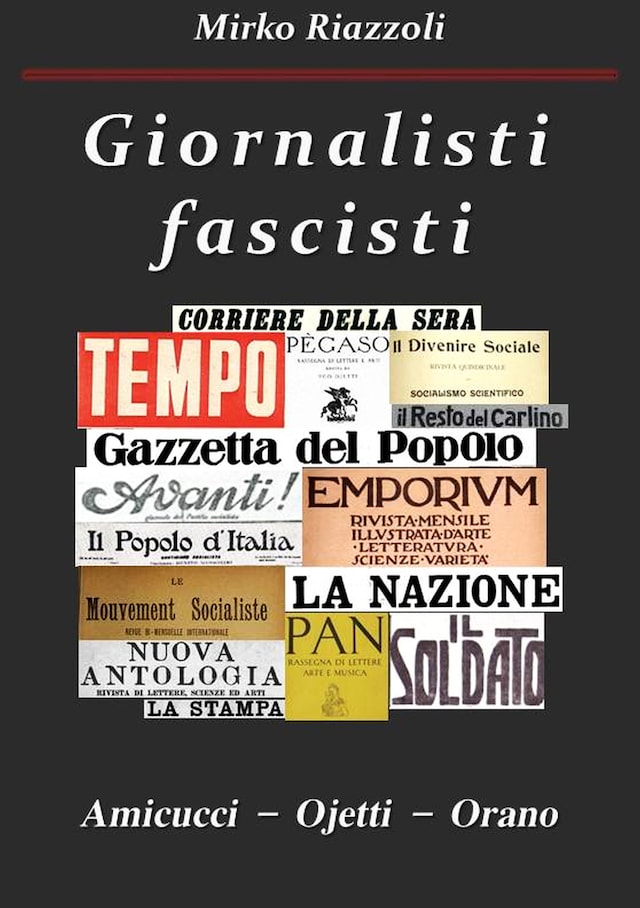 Giornalisti fascisti Amicucci – Ojetti – Orano