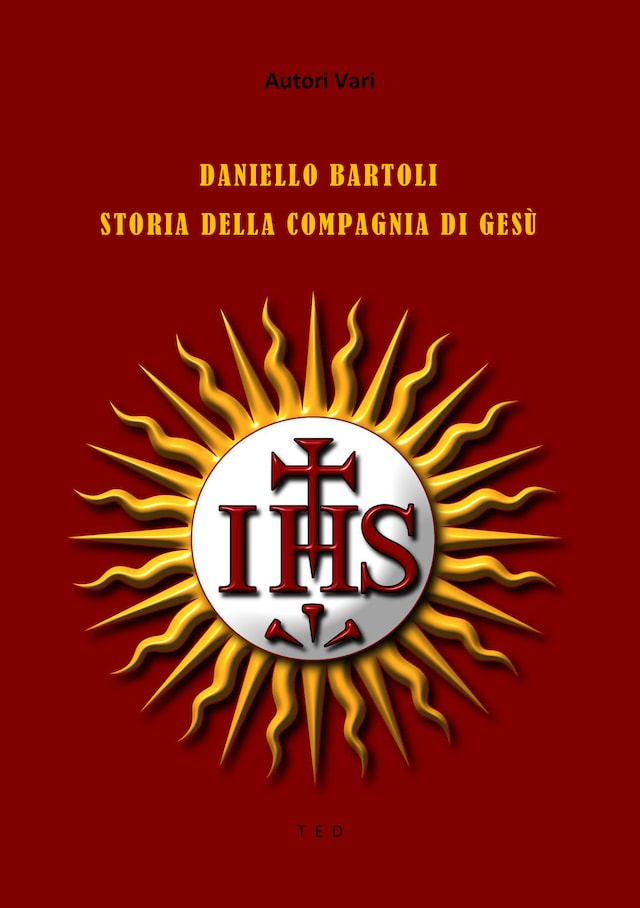 Daniello Bartoli. Storia della Compagnia di Gesù