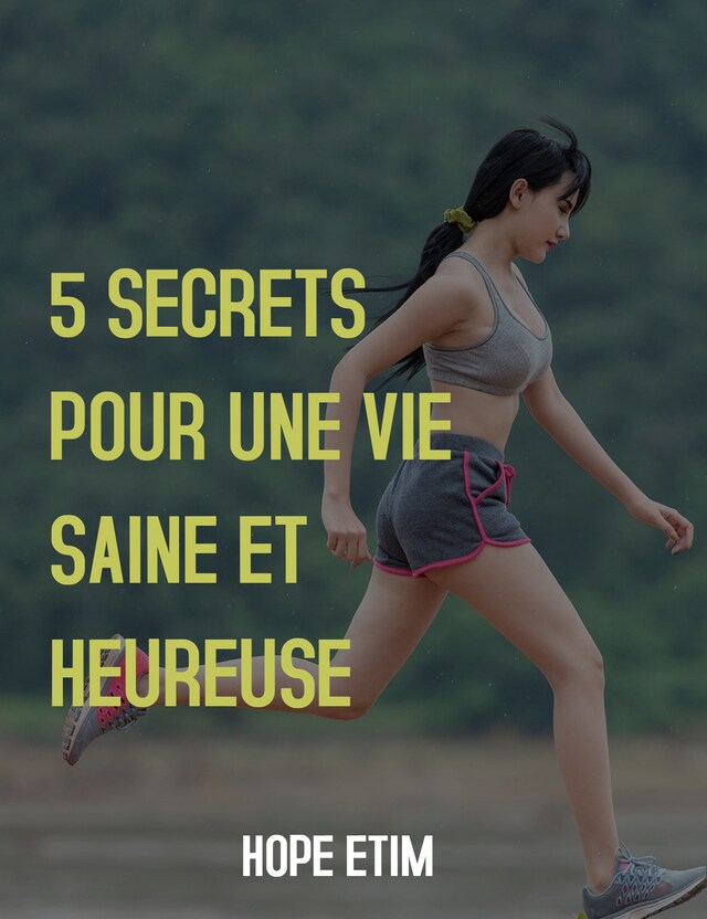 Boekomslag van 5 Secrets Pour une vie Saine et Heureuse