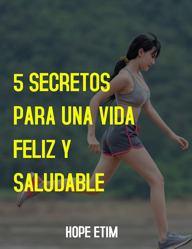 Book cover for 5 Secretos Para una Vida Feliz y Saludable