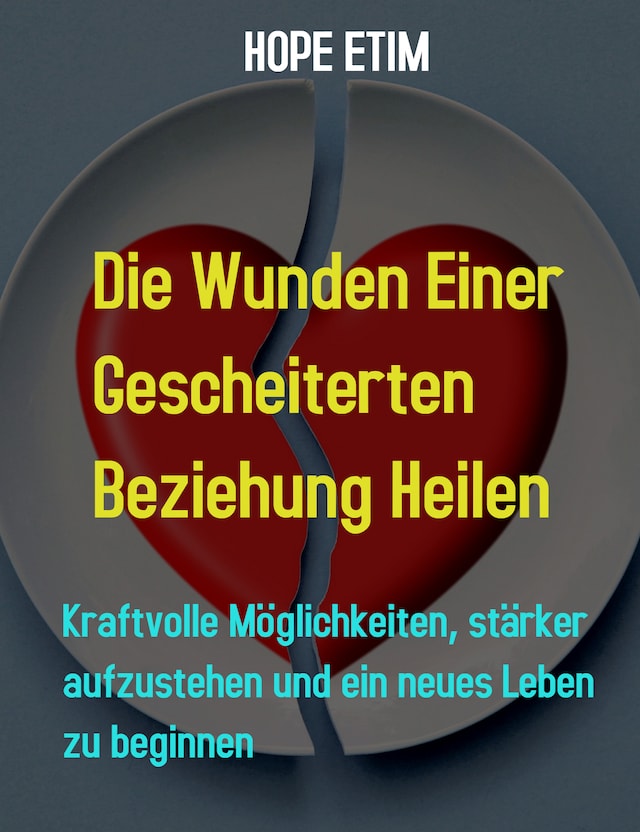 Book cover for Die Wunden Einer Gescheiterten Beziehung Heilen