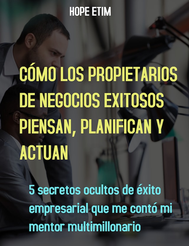 Book cover for Cómo Piensan, Planifican y Actúan los Empresarios Exitosos
