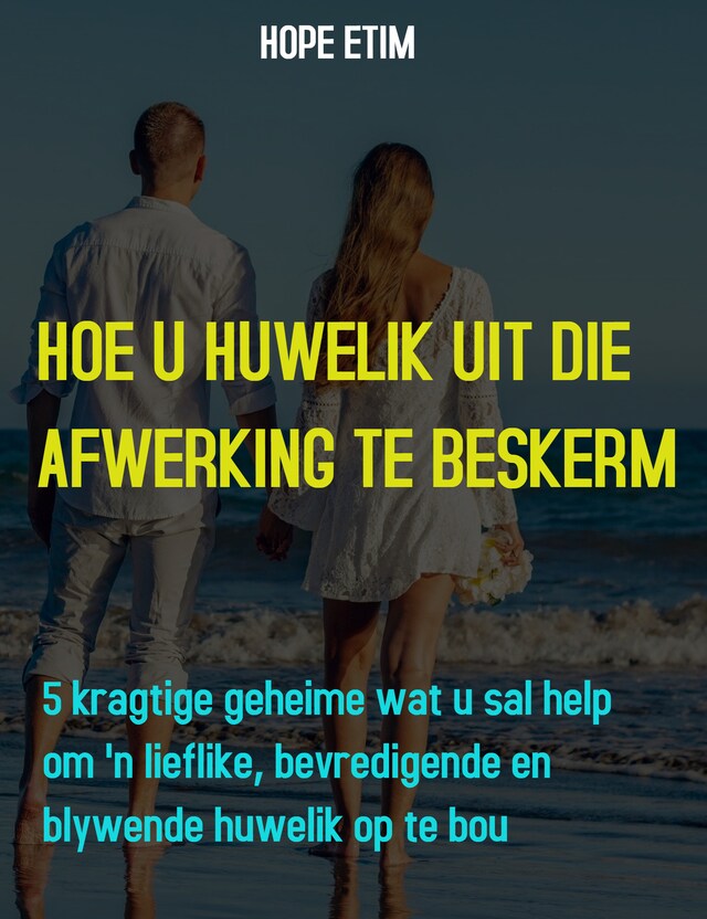 Book cover for Hoe u Huwelik uit die Afwerking te Beskerm