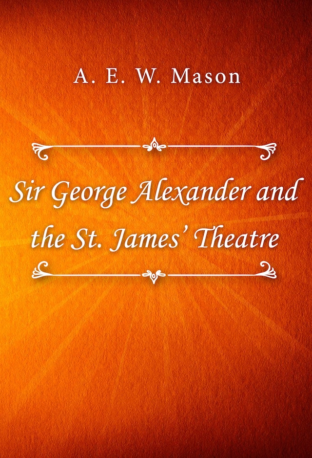 Book cover for Sir George Alexander and the St. James’ Theatre
