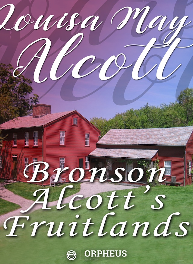 Book cover for Bronson Alcott's Fruitlands, compiled by Clara Endicott Sears - With Transcendental Wild Oats, by Louisa M. Alcott