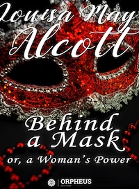 Behind a Mask; or, a Woman's Power