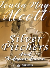 Silver Pitchers: and Independence, a Centennial Love Story