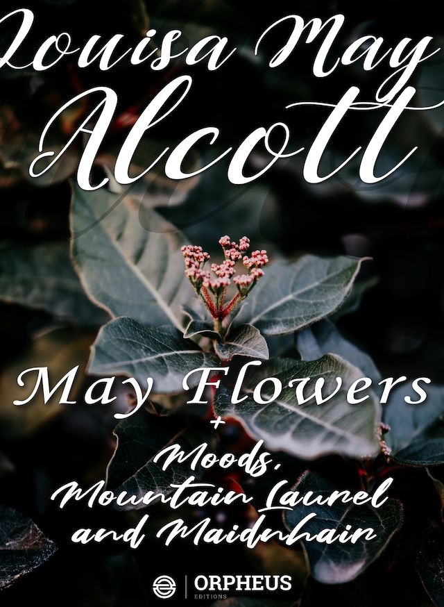 Kirjankansi teokselle May Flowers, Moods, Mountain Laurel and Maidenhair