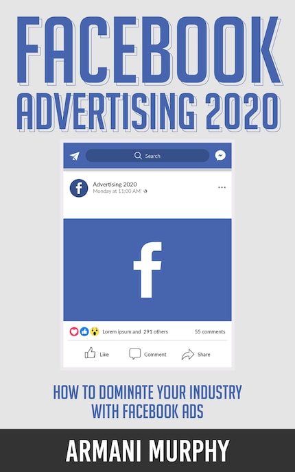 Facebook Advertising 2020: How to Dominate Your Industry With Facebook Ads  - Armani Murphy - E-book - BookBeat