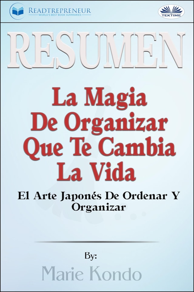 Book cover for Resumen De La Magia De Organizar Que Te Cambia La Vida