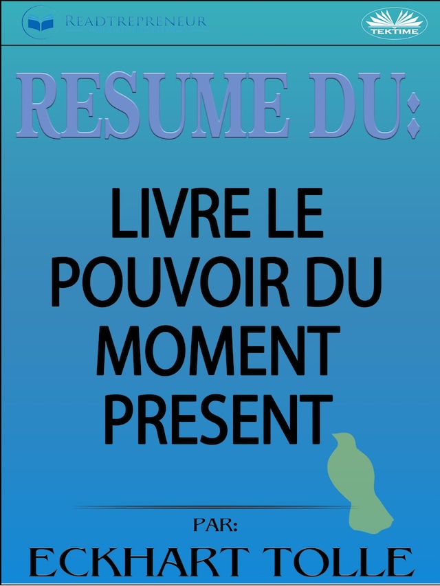 Book cover for Résumé Du Livre Le Pouvoir Du Moment Présent Par Eckhart Tolle