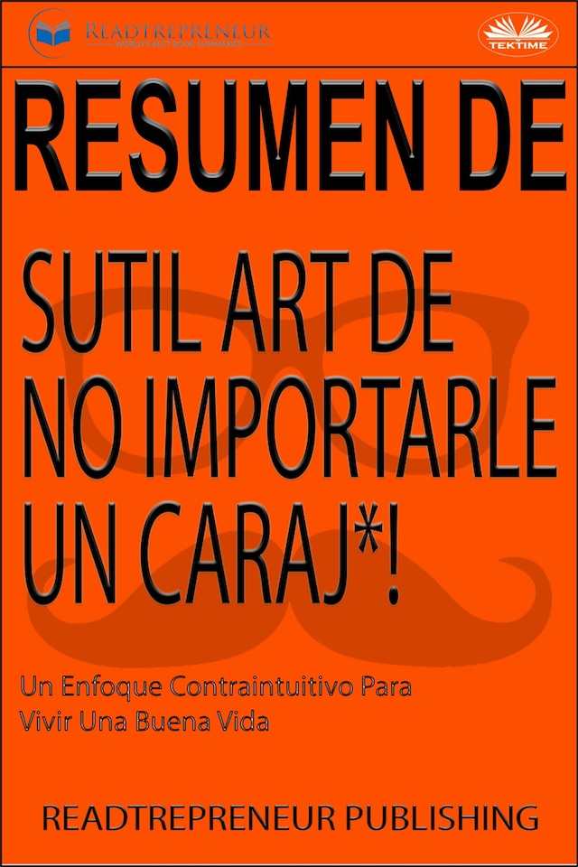 Book cover for Resumen Del Sutil Arte De No Importarle Un Caraj*!