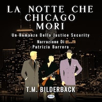 La Notte Che Chicago Morì - Romanzo Sulla Sicurezza Della Giustizia