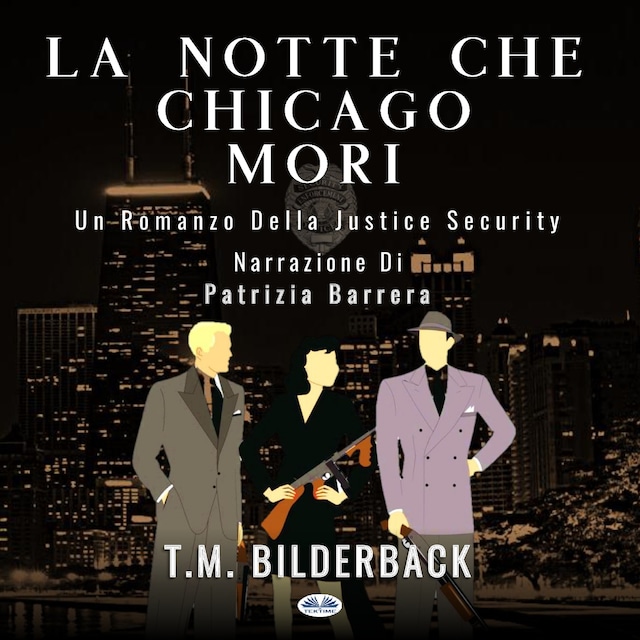 Book cover for La Notte Che Chicago Morì - Romanzo Sulla Sicurezza Della Giustizia