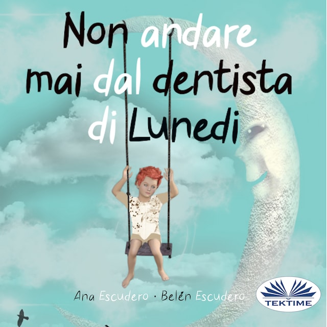 Copertina del libro per Non Andare Mai Dal Dentista Di Lunedì