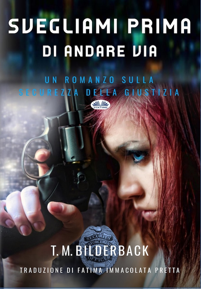 Buchcover für Svegliami Prima Di Andare Via - Un Romanzo Sulla Sicurezza Della Giustizia