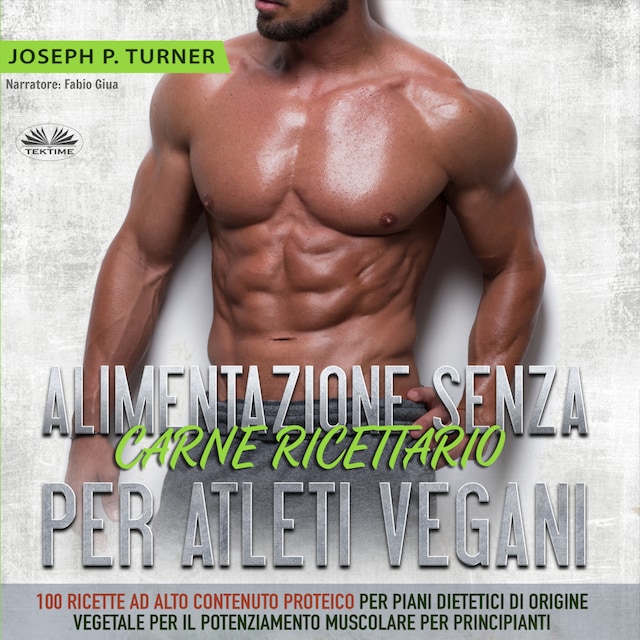 Couverture de livre pour Alimentazione Senza Carne Ricettario Per Atleti Vegani
