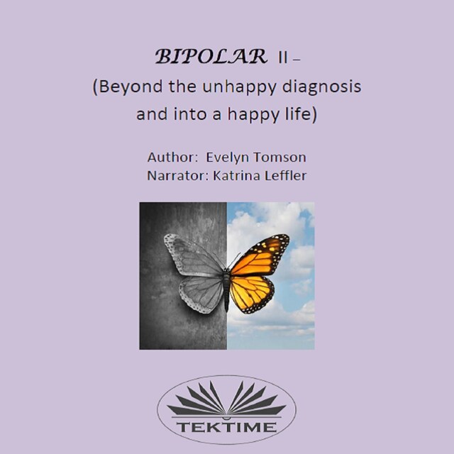 Book cover for Bipolar II - (Beyond The Unhappy Diagnosis And Into A Happy Life)