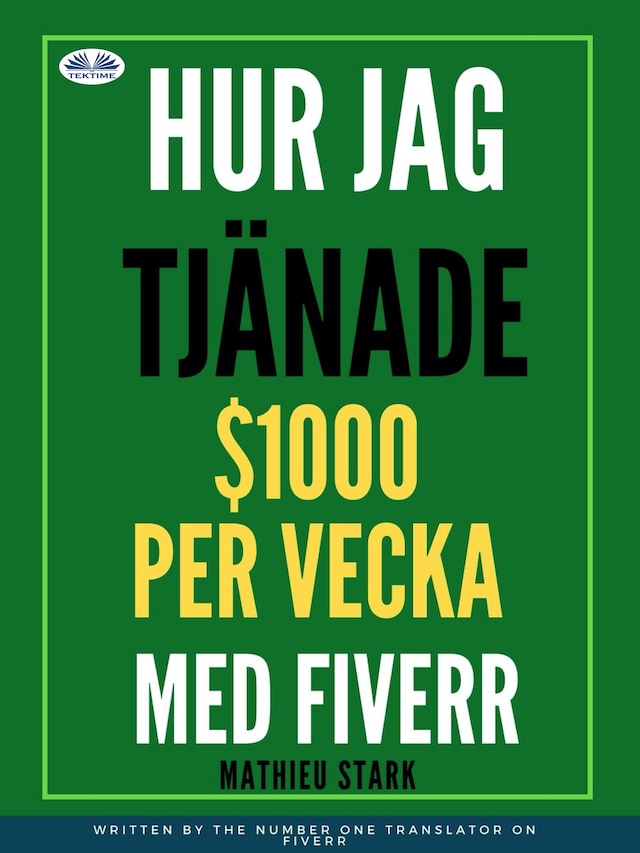 Book cover for Hur Jag Tjänade $1000 Per Vecka Med Fiverr