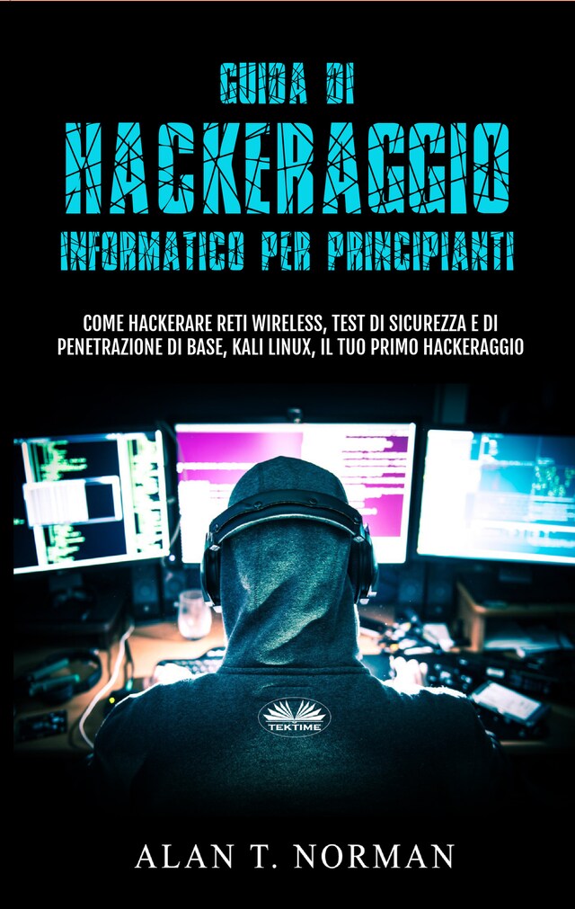 Portada de libro para Guida Di Hackeraggio Informatico Per Principianti