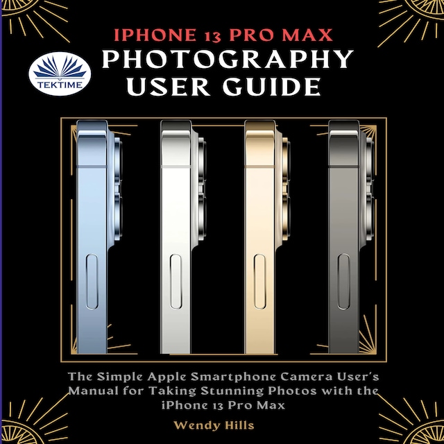 Book cover for IPhone 13 Pro Max Photography User Guide