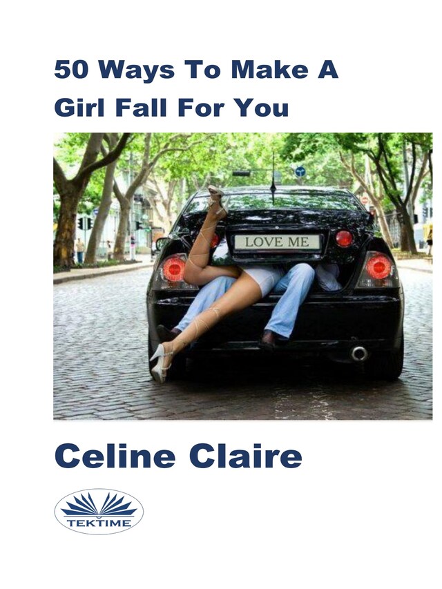 Book cover for 50 Ways To Make A Girl Fall For You
