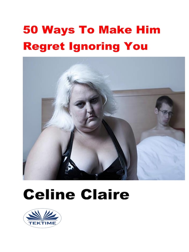 Copertina del libro per 50 Ways To Make Him Regret Ignoring You