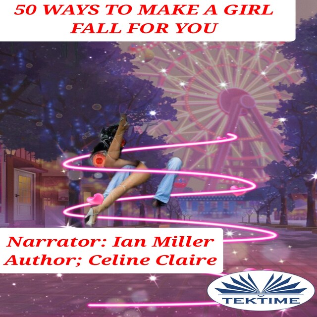 Bokomslag för 50 Ways To Make A Girl Fall For You