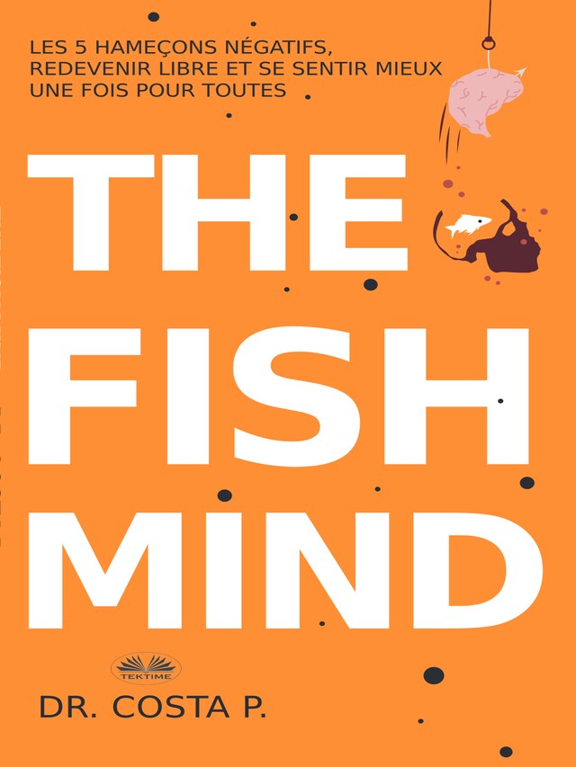 Bokomslag for THE FISH MIND. Come Sentirsi MEGLIO Nella Propria Pelle Una Volta Per Tutte