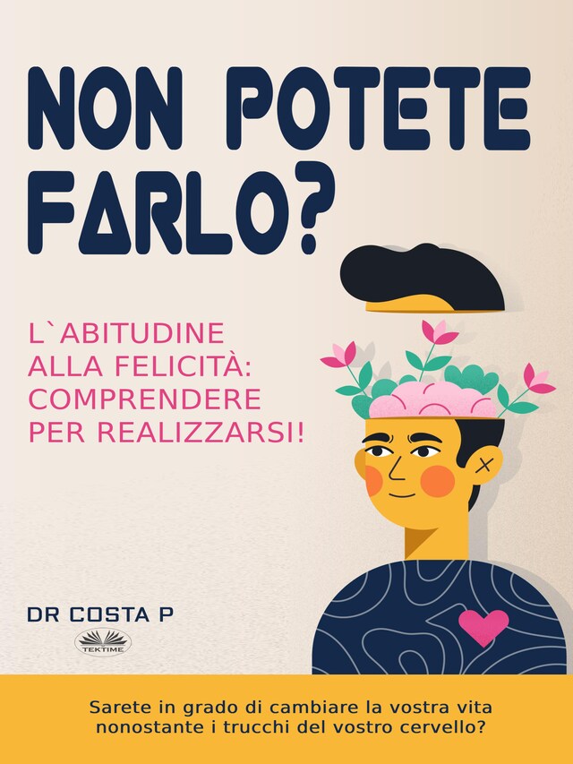 Bokomslag för Non Potete Farlo? L'Abitudine Alla Felicità: Comprendere Per Realizzarsi!