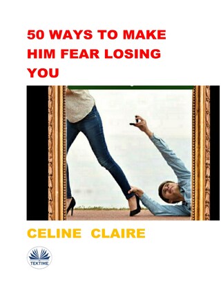 50 Ways To Make Him Fear Losing You bookCoverFor