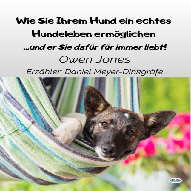 Buchcover für Wie Sie Ihrem Hund Ein Echtes Hundeleben Ermöglichen