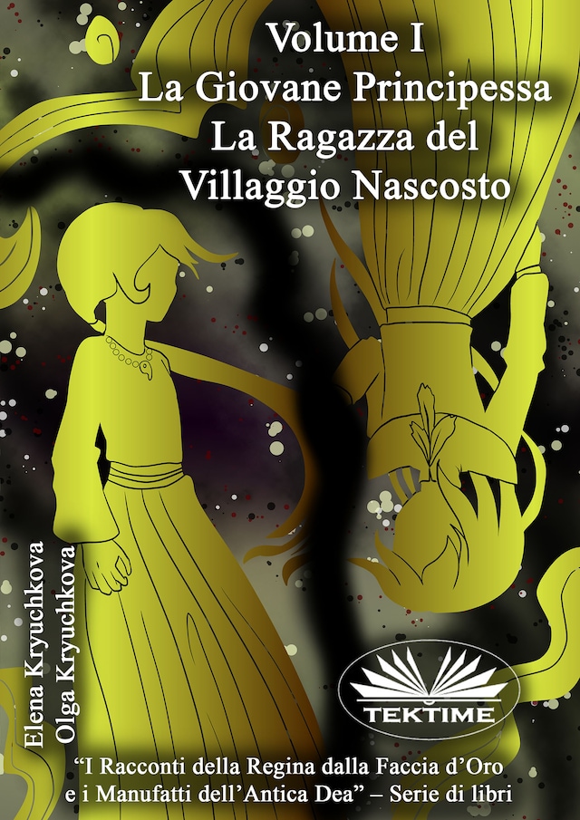 Volume I. La Giovane Principessa. La Ragazza Del Villaggio Nascosto