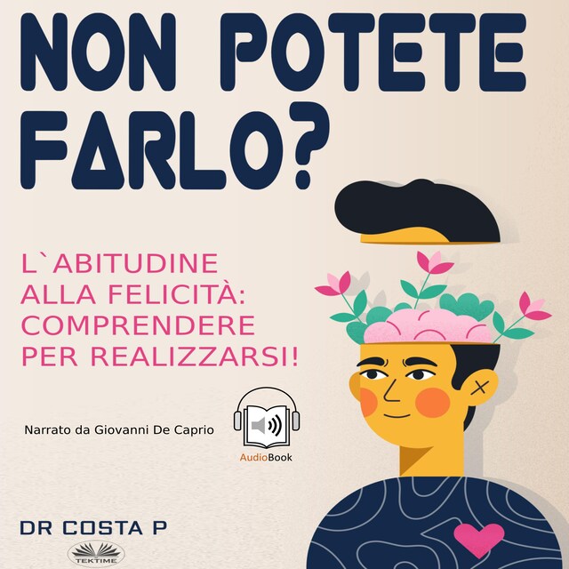 Book cover for Non Potete Farlo? L'Abitudine Alla Felicità: Comprendere Per Realizzarsi!