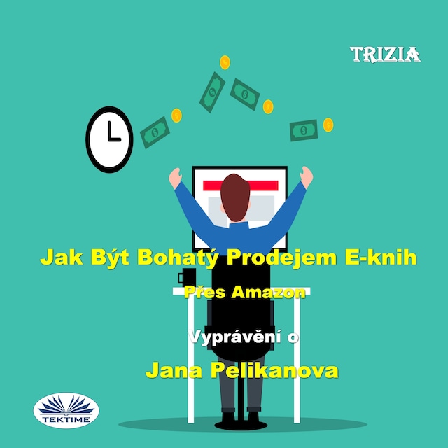 Book cover for Jak Být Bohatý Prodejem E-Knih Přes Amazon