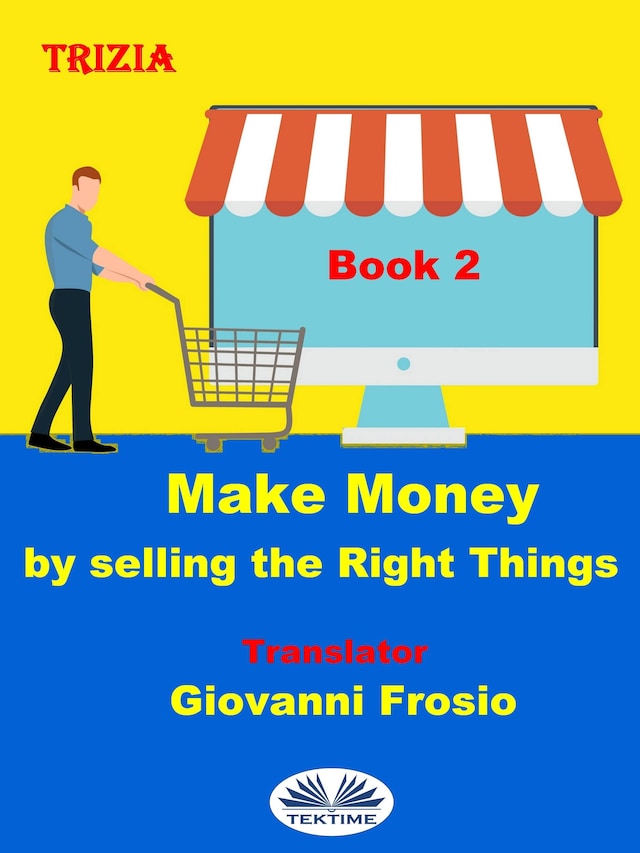 Kirjankansi teokselle Make Money By Selling The Right Things - Volume 2
