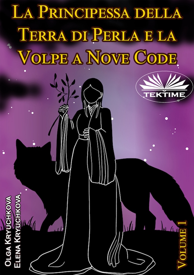 Copertina del libro per La Principessa Della Terra Di Perla E La Volpe A Nove Code. Volume 1