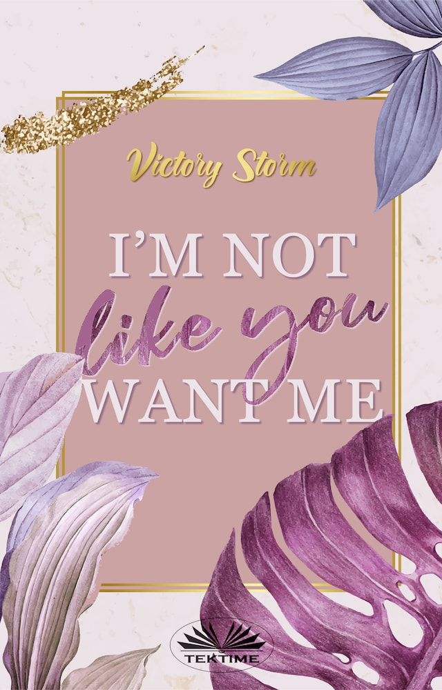 Book cover for I'M Not Like You Want Me