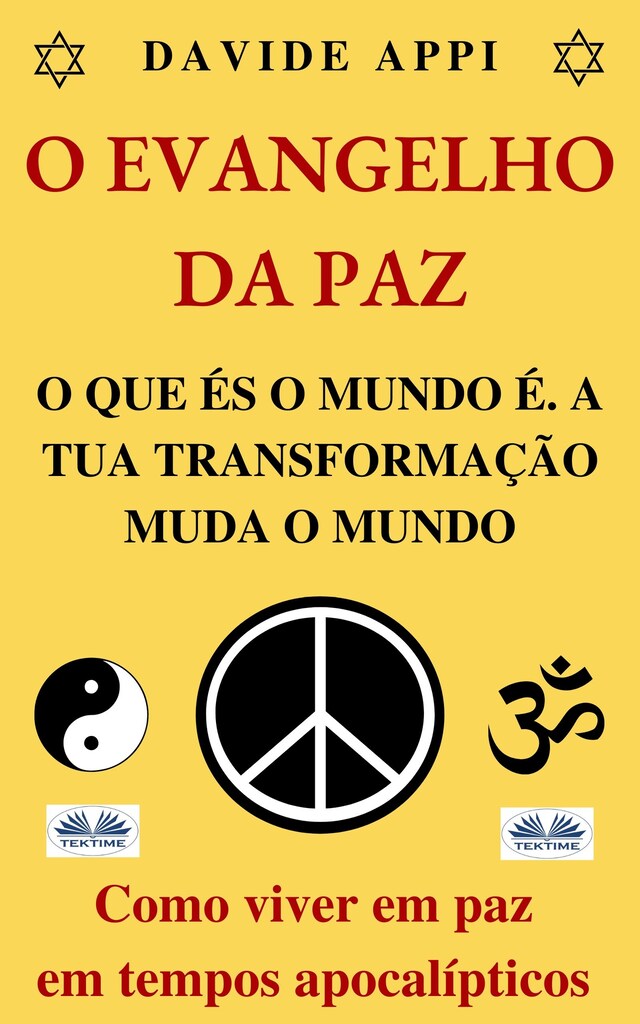 Portada de libro para O Evangelho Da Paz. O Que És O Mundo É. A Tua Transformação Muda O Mundo.